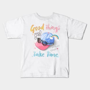 Good things take time Kids T-Shirt